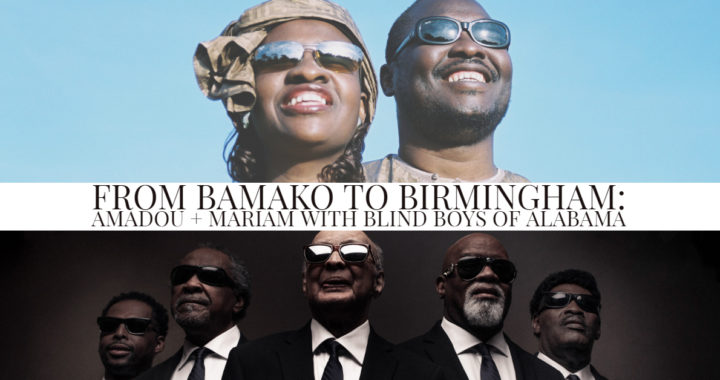 MWI Welcomes New Project ‘From Bamako To Birmingham – Amadou and Mariam with Blind Boys of Alabama’