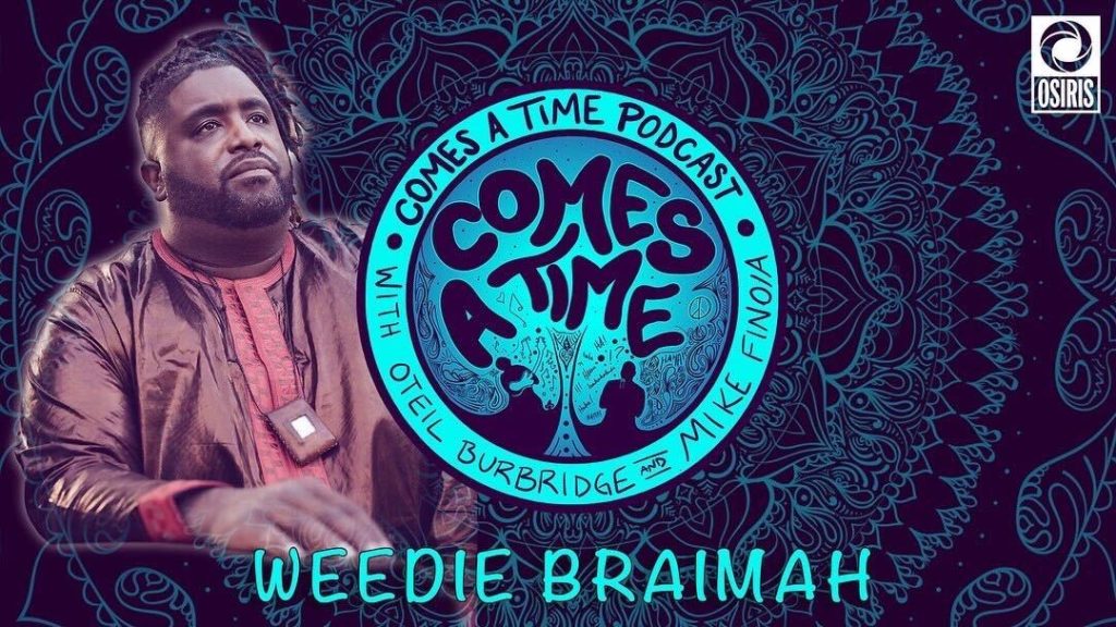 Weedie Braimah on Comes A Time Podcast